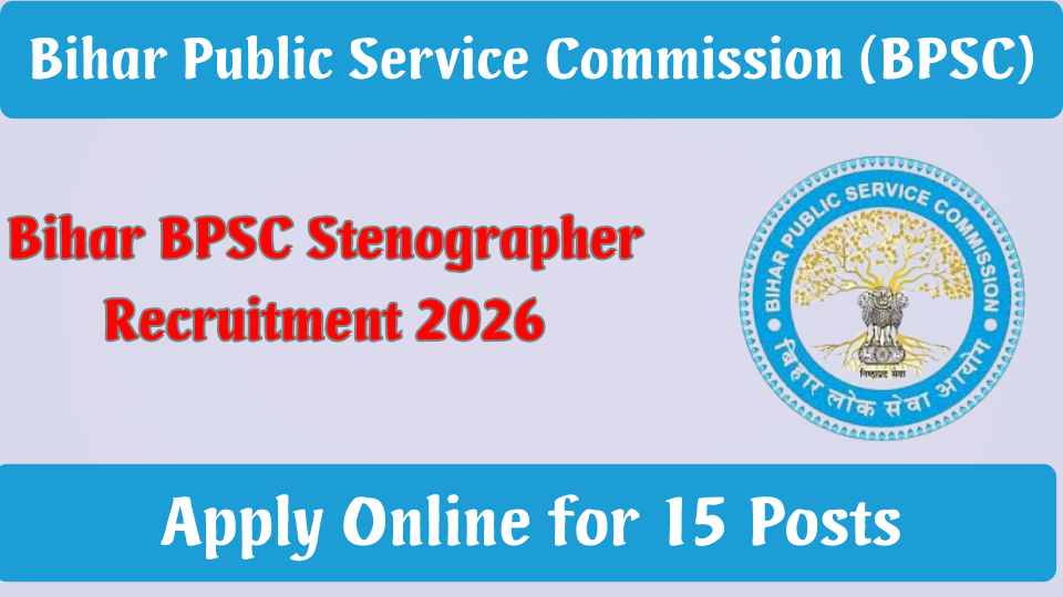 Bihar BPSC Stenographer Recruitment 2026 Apply Online for 15 Posts and Exam Date Released